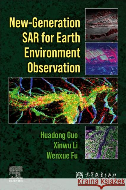 New Generation SAR for Earth Environment Observation Wenxue (Hefei University of Technology, China) Fu 9780443153112 Elsevier - Health Sciences Division