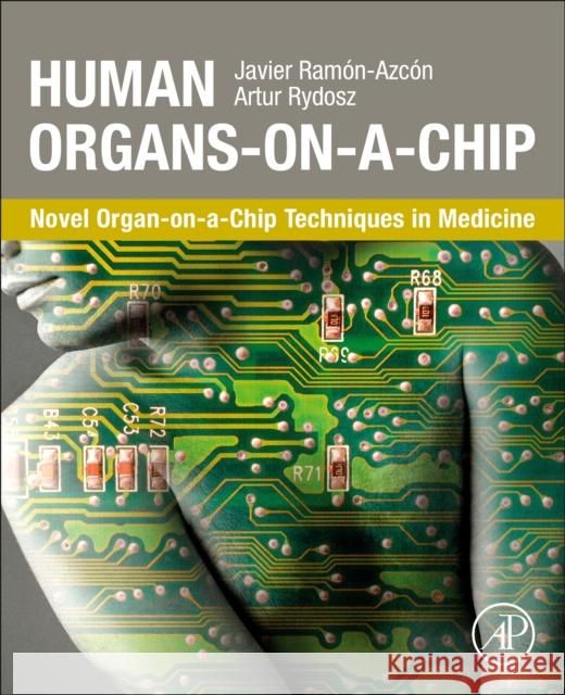 Human Organs-on-a-Chip Ramón-Azcón, Javier, Rydosz, Artur 9780443153846