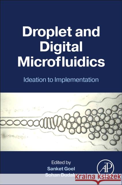 Droplet and Digital Microfluidics: Ideation to Implementation  9780443154164 Elsevier Science Publishing Co Inc