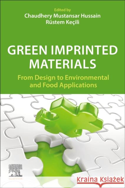 Green Imprinted Materials: From Design to Environmental and Food Applications  9780443154317 Elsevier - Health Sciences Division