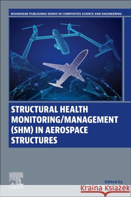 Structural Health Monitoring/Management (SHM) in Aerospace Structures  9780443154768 Elsevier - Health Sciences Division