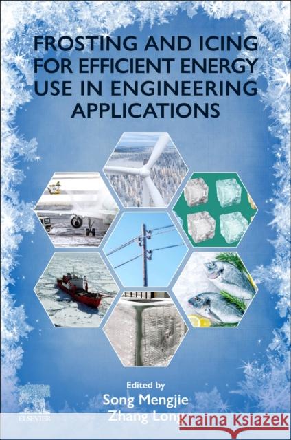 Frosting and Icing for Efficient Energy Use in Engineering Applications Long Zhang Mengjie Song 9780443154959 Elsevier