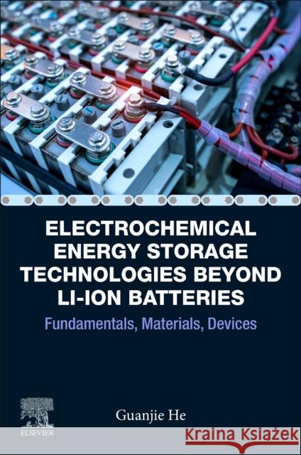 Electrochemical Energy Storage Technologies Beyond Li-ion Batteries: Fundamentals, Materials, Devices  9780443155147 Elsevier - Health Sciences Division