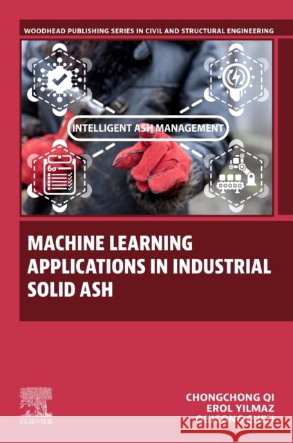 Machine Learning Applications in Industrial Solid Ash Yilmaz, Erol 9780443155246