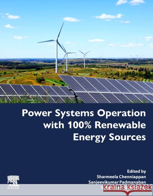 Power Systems Operation with 100% Renewable Energy Sources  9780443155789 Elsevier - Health Sciences Division
