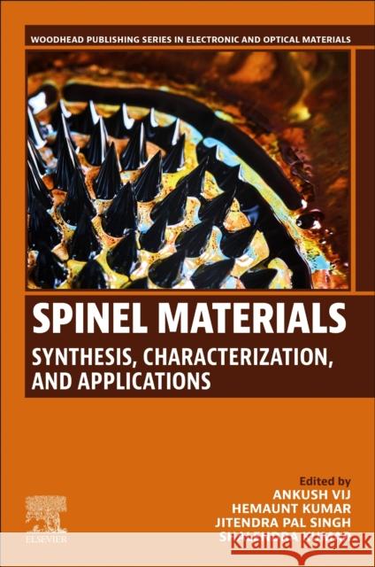 Spinel Materials: Synthesis, Characterization, and Applications Ankush Vij Hemaunt Kumar Jitendra Pa 9780443155871 Woodhead Publishing