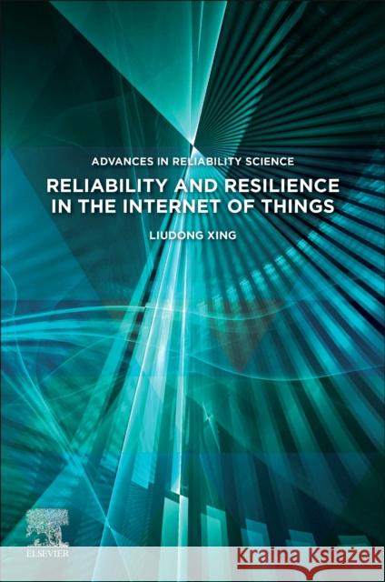 Reliability and Resilience in the Internet of Things Liudong (Professor, Department of Electrical and Computer Engineering, University of Massachusetts, Dartmouth, USA) Xing 9780443156106