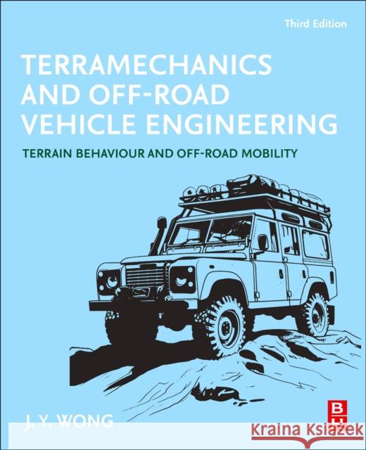 Terramechanics and Off-Road Vehicle Engineering: Terrain Behaviour and Off-Road Mobility J.Y. (Department of Mechanical and Aerospace Engineering, Carleton University, Ottawa, Ontario, Canada) Wong 9780443156144