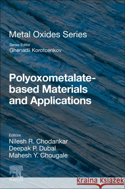 Polyoxometalate-Based Materials and Applications Nilesh R. Chodankar Deepak P. Dubal 9780443156861
