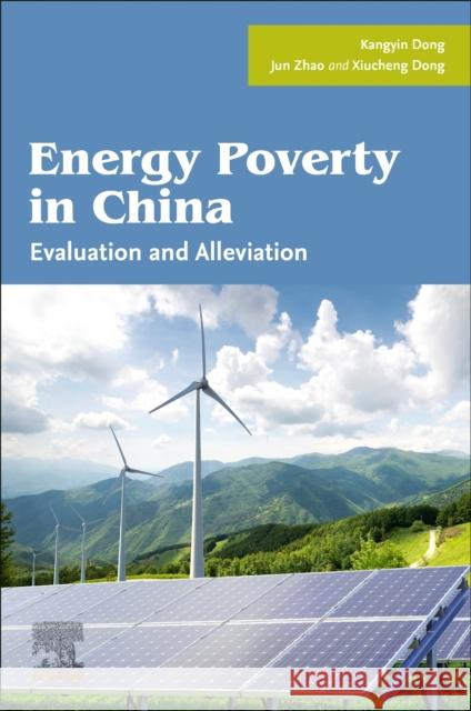 Energy Poverty in China: Evaluation and Alleviation Dong, Kangyin 9780443158032