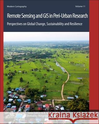 Remote Sensing and GIS in Peri-Urban Research: Perspectives on Global Change, Sustainability and Resilience Volume 11 Mehebub Sahana 9780443158322