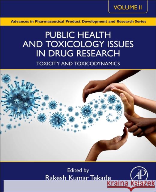 Public Health and Toxicology Issues in Drug Research, Volume 2: Toxicity and Toxicodynamics  9780443158421 Elsevier Science Publishing Co Inc