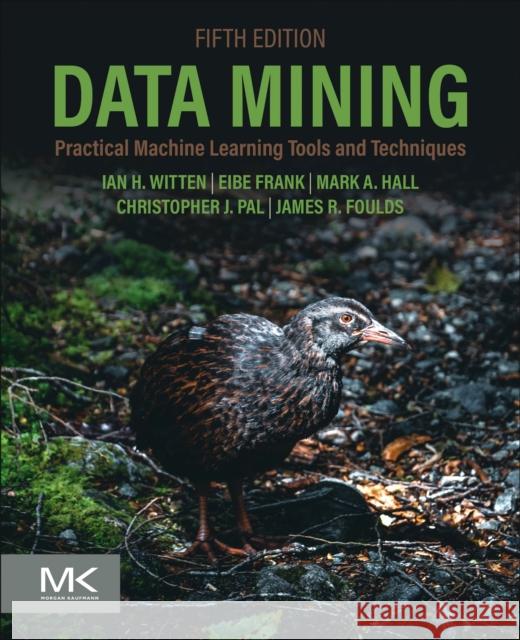 Data Mining: Practical Machine Learning Tools and Techniques James Foulds Ian H. Witten Eibe Frank 9780443158889 Morgan Kaufmann Publishers