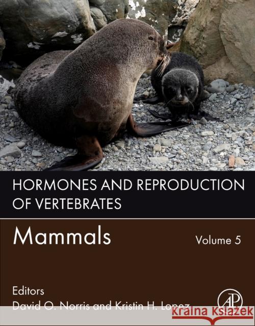 Hormones and Reproduction of Vertebrates, Volume 5: Mammals David O. Norris Kristin H. Lopez 9780443159862 Academic Press