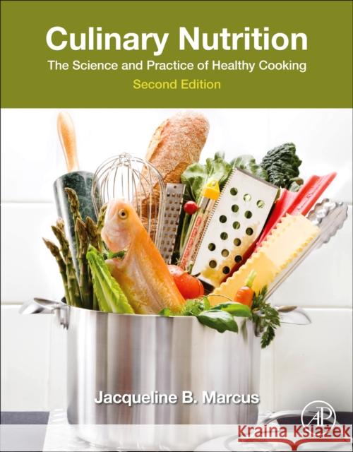 Culinary Nutrition: The Science and Practice of Healthy Cooking Jacqueline B. Marcus 9780443160042 Academic Press