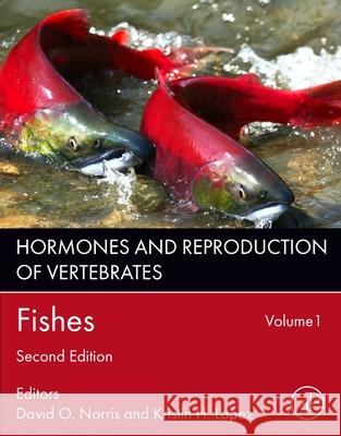 Hormones and Reproduction of Vertebrates, Volume 1: Fishes David O. Norris Kristin H. Lopez 9780443160097