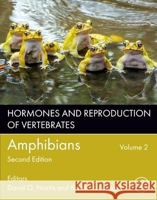 Hormones and Reproduction of Vertebrates, Volume 2: Amphibians David O. Norris Kristin H. Lopez 9780443160202 Academic Press