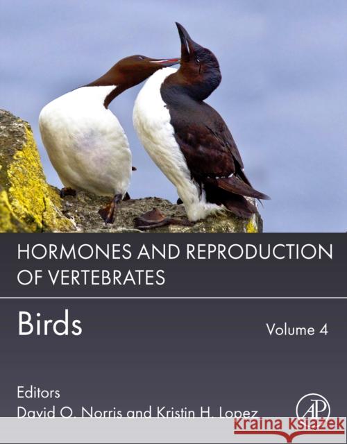 Hormones and Reproduction of Vertebrates, Volume 4: Birds David O. Norris Kristin H. Lopez 9780443160240 Academic Press
