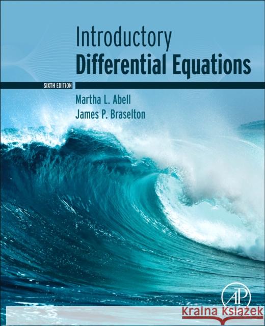 Introductory Differential Equations James P. (Associate Professor Emeritus) Braselton 9780443160585