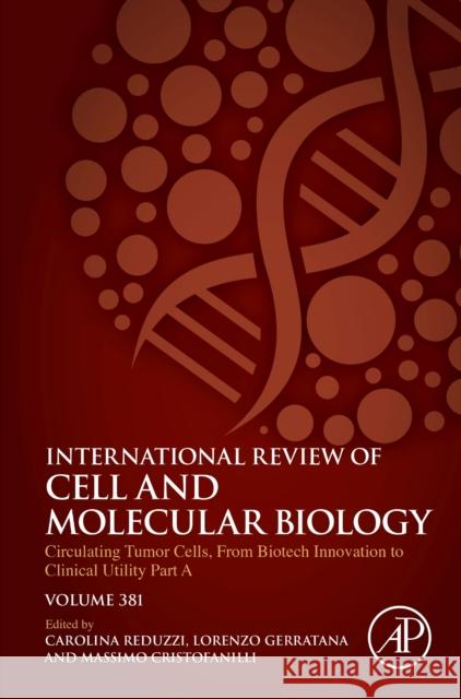 Circulating Tumor Cells, From Biotech Innovation to Clinical Utility Part A Carolina Reduzzi Lorenzo Gerratana Massimo Cristofanilli 9780443161346 Elsevier Science Publishing Co Inc