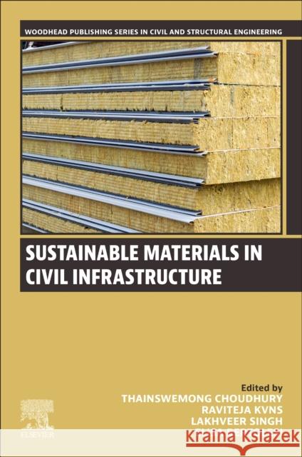 Sustainable Materials in Civil Infrastructure Thainswemong Choudhury Raviteja Kvns Lakhveer Singh 9780443161421