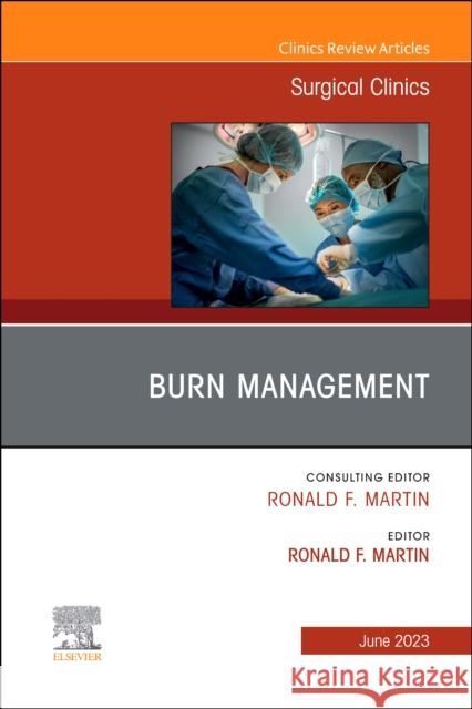 Burn Management, An Issue of Surgical Clinics  9780443181733 