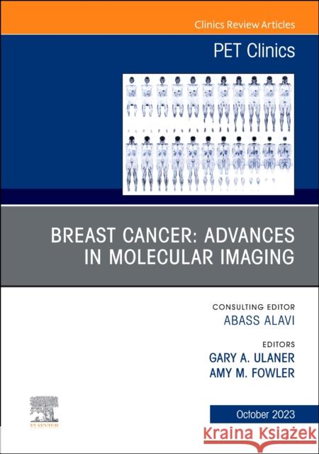 Breast Cancer: Advances in Molecular Imaging, An Issue of PET Clinics  9780443182037 Elsevier Health Sciences