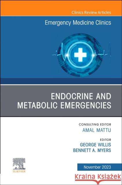 Endocrine and Metabolic Emergencies , An Issue of Emergency Medicine Clinics of North America  9780443182204 Elsevier Health Sciences