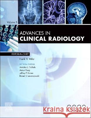 Advances in Clinical Radiology, 2023 Miller, Frank H., Miller, Frank H. 9780443182884 