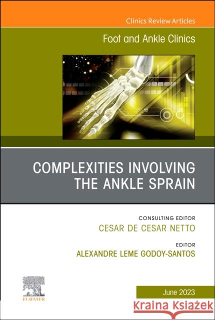 Complexities Involving the Ankle Sprain, An issue of Foot and Ankle Clinics of North America  9780443182907 Elsevier Health Sciences