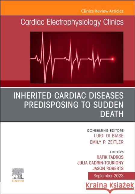 Inherited cardiac diseases predisposing to sudden death, An Issue of Cardiac Electrophysiology Clinics  9780443183348 Elsevier Health Sciences