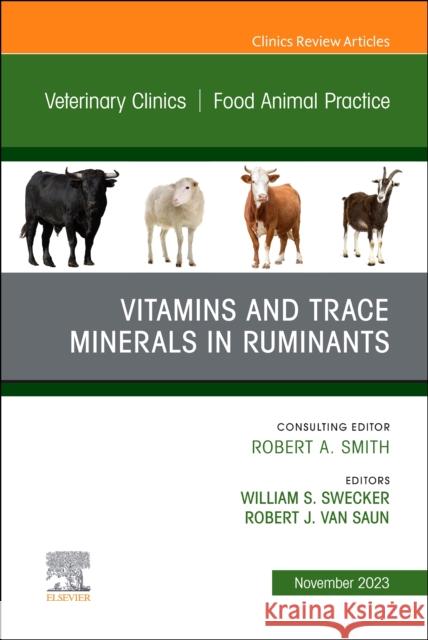 Vitamins and Trace Minerals in Ruminants, An Issue of Veterinary Clinics of North America: Food Animal Practice  9780443183423 Elsevier Health Sciences