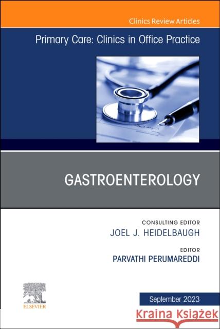 Gastroenterology, An Issue of Primary Care: Clinics in Office Practice  9780443183683 