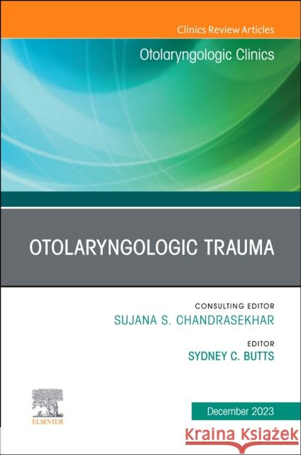 Otolaryngologic Trauma, An Issue of Otolaryngologic Clinics of North America  9780443183713 Elsevier Health Sciences