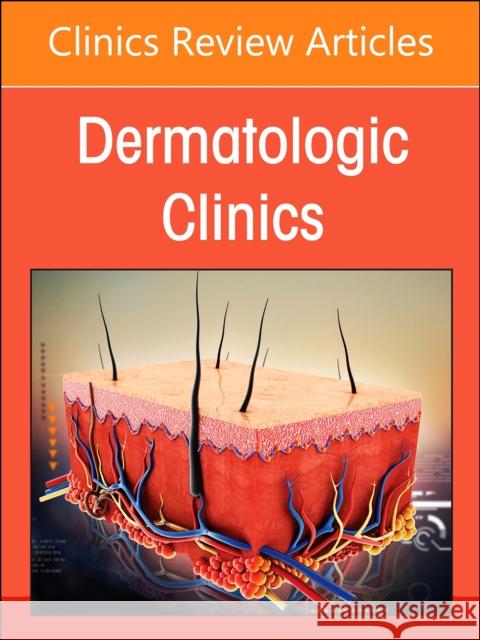 Neutrophilic Dermatoses, An Issue of Dermatologic Clinics  9780443183928 Elsevier Health Sciences