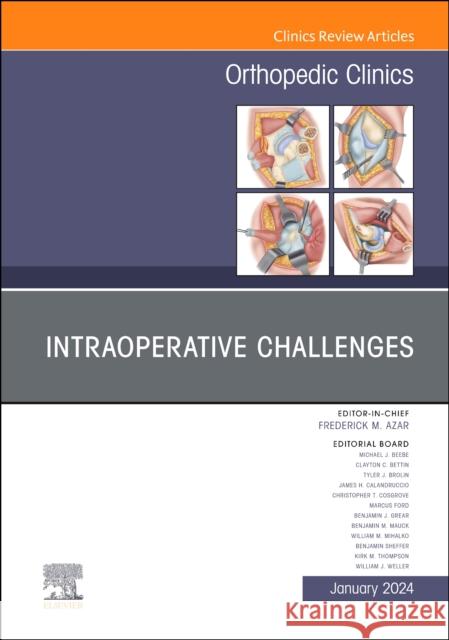 Intraoperative Challenges, An Issue of Orthopedic Clinics  9780443184215 Elsevier Health Sciences