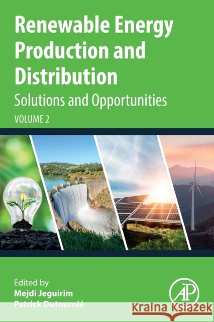 Renewable Energy Production and Distribution Volume 2: Solutions and Opportunities Mejdi Jeguirim Patrick Dutourni? 9780443184390 Academic Press