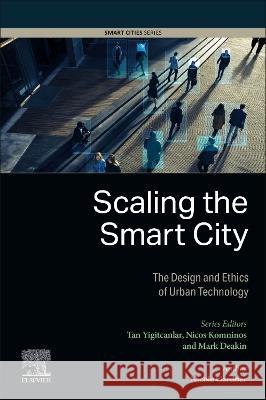 Scaling the Smart City: The Design and Ethics of Urban Technology Nicole Gardner 9780443184529