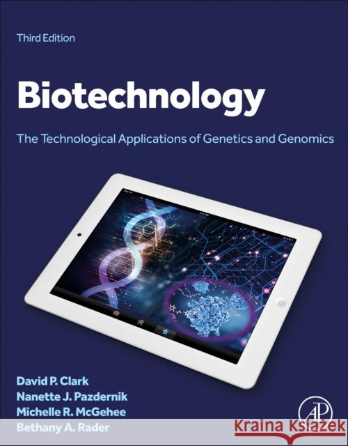 Biotechnology: The Technological Applications of Genetics and Genomics Bethany A. (Southern Illinois University) Rader 9780443184840