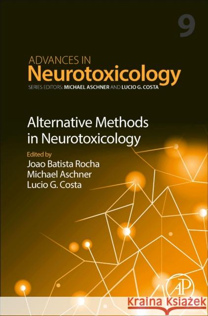 Alternative Methods in Neurotoxicology Joao Batist Michael Aschner Lucio G. Costa 9780443185823 Academic Press