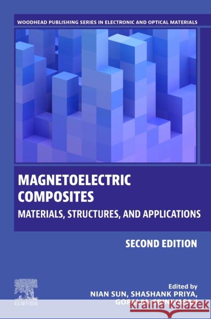 Magnetoelectric Composites: Materials, Structures, and Applications Nian Sun Shashank Priya Gopalan Srinivasan 9780443186066 Woodhead Publishing