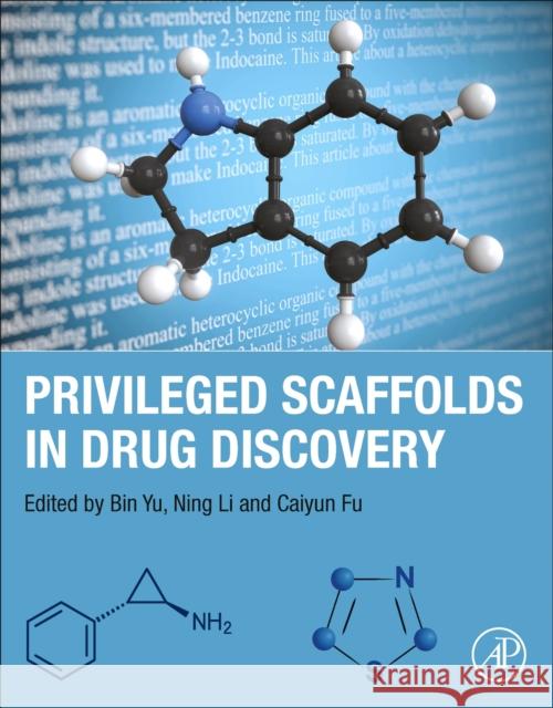 Privileged Scaffolds in Drug Discovery Bin Yu Ning Li Caiyun Fu 9780443186110 Elsevier Science Publishing Co Inc