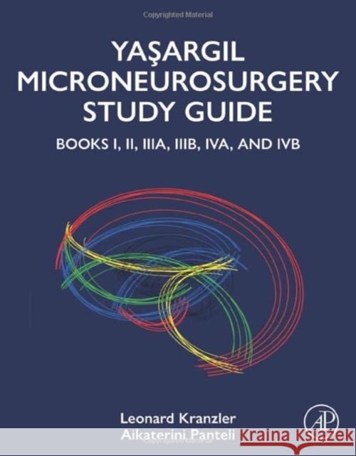 Yasargil Microneurosurgery Study Guide: Books I, II, IIIA, IIIB, IVA, and IVB Leonard Kranzler Aikaterini Panteli 9780443186363 Elsevier Science Publishing Co Inc