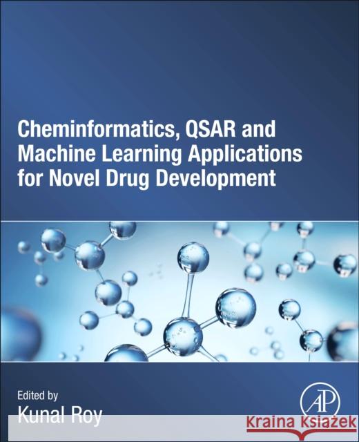 Cheminformatics, QSAR and Machine Learning Applications for Novel Drug Development  9780443186387 Elsevier Science Publishing Co Inc