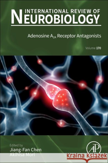 Adenosine A2a Receptor Antagonists: Volume 170 Jiang-Fan Chen Akihisa Mori 9780443186677 Elsevier Science Publishing Co Inc