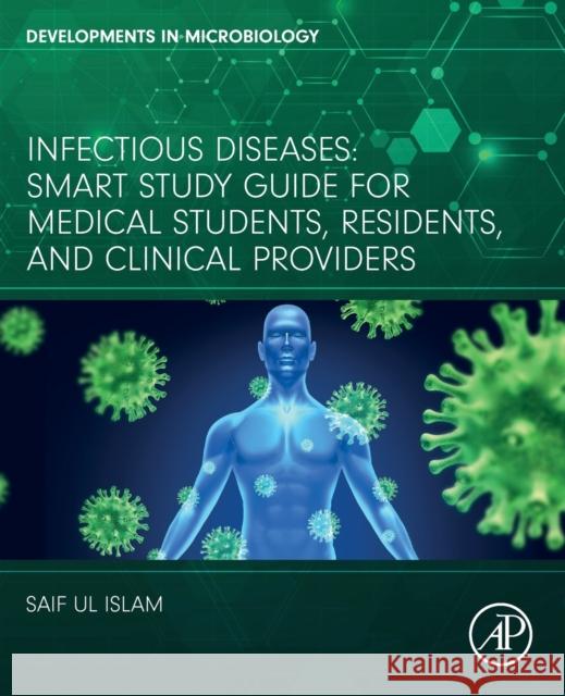 Infectious Diseases: Smart Study Guide for Medical Students, Residents, and Clinical Providers Islam, Saif Ul 9780443187421 Elsevier Science Publishing Co Inc