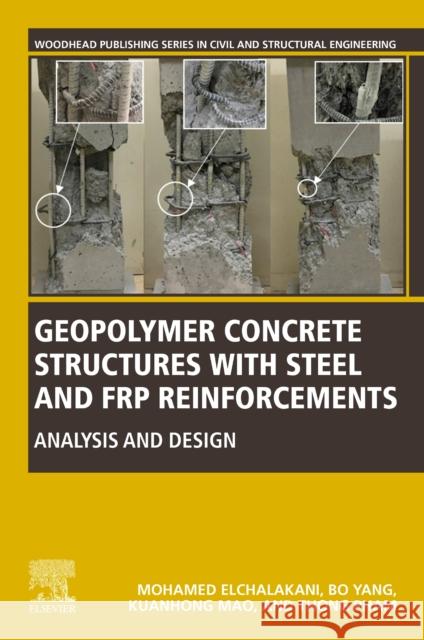 Geopolymer Concrete Structures with Steel and Frp Reinforcements: Analysis and Design Elchalakani, Mohamed 9780443188763 Elsevier - Health Sciences Division