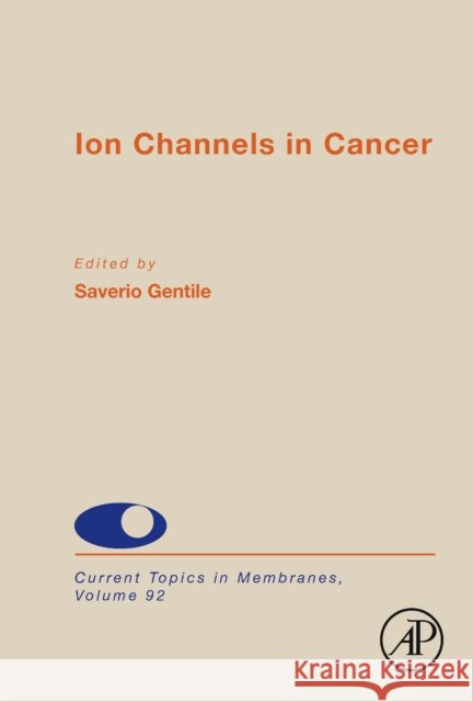Ion Channels in Cancer: Volume 92 Saverio Gentile 9780443188824 Academic Press