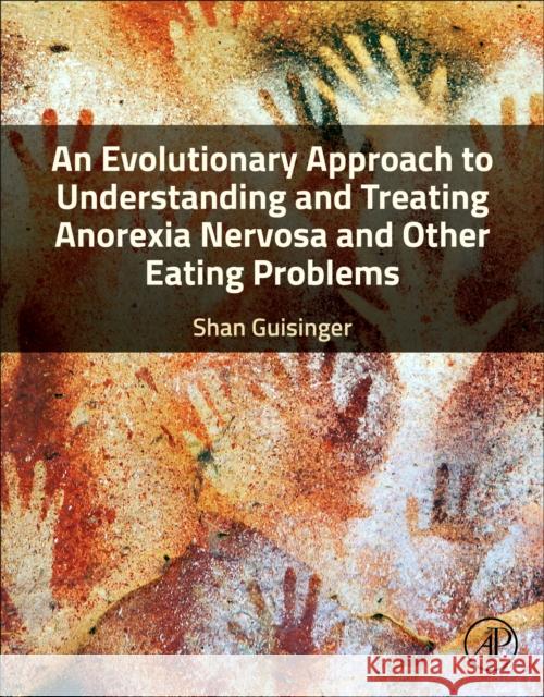 Understanding and Treating Anorexia Nervosa: A Biopsychosocial Approach Shan Guisinger 9780443189043