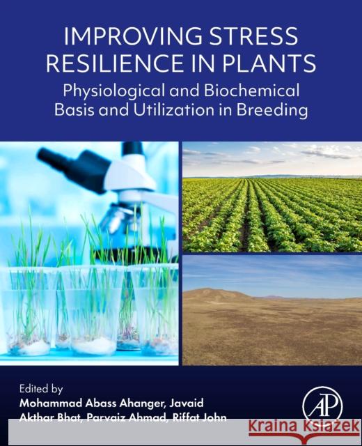 Improving Stress Resilience in Plants  9780443189272 Elsevier Science Publishing Co Inc